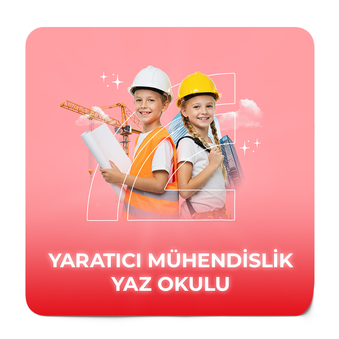 Yaratıcı Mühendislik Yaz Okulu